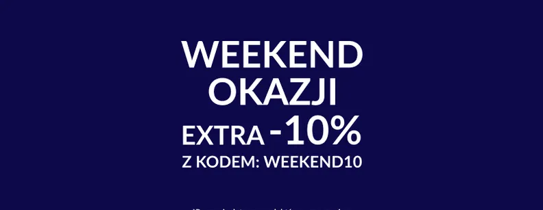 WEEKEND OKAZJI Extra -10% z kodem WEEKEND10