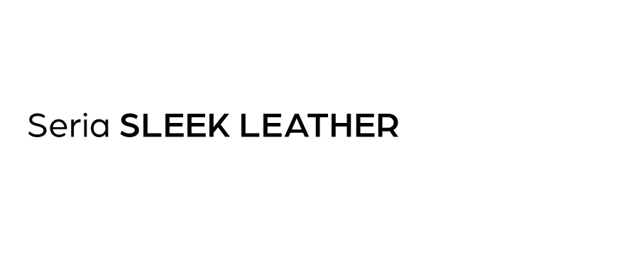 Seria SLEEK LEATHER